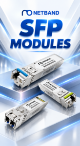 NETBAND SFP Modules โมดูลไฟเบอร์ออปติกสำหรับระบบเครือข่ายองค์กร